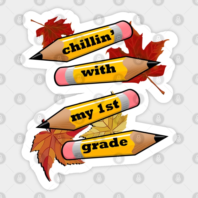 Funny & Cute 1st Grade Teacher & Student Quote, CHILLIN' WITH MY 1st GRADE, Mugs & More Sticker by tamdevo1